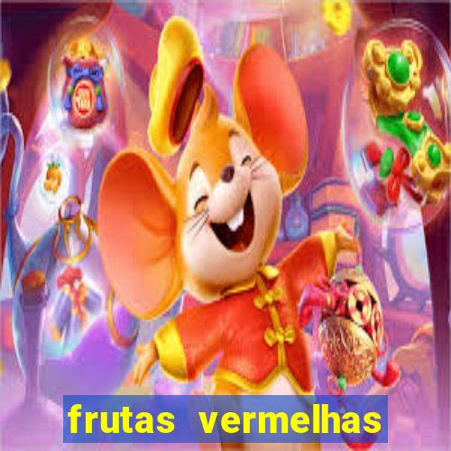 frutas vermelhas nomes e fotos